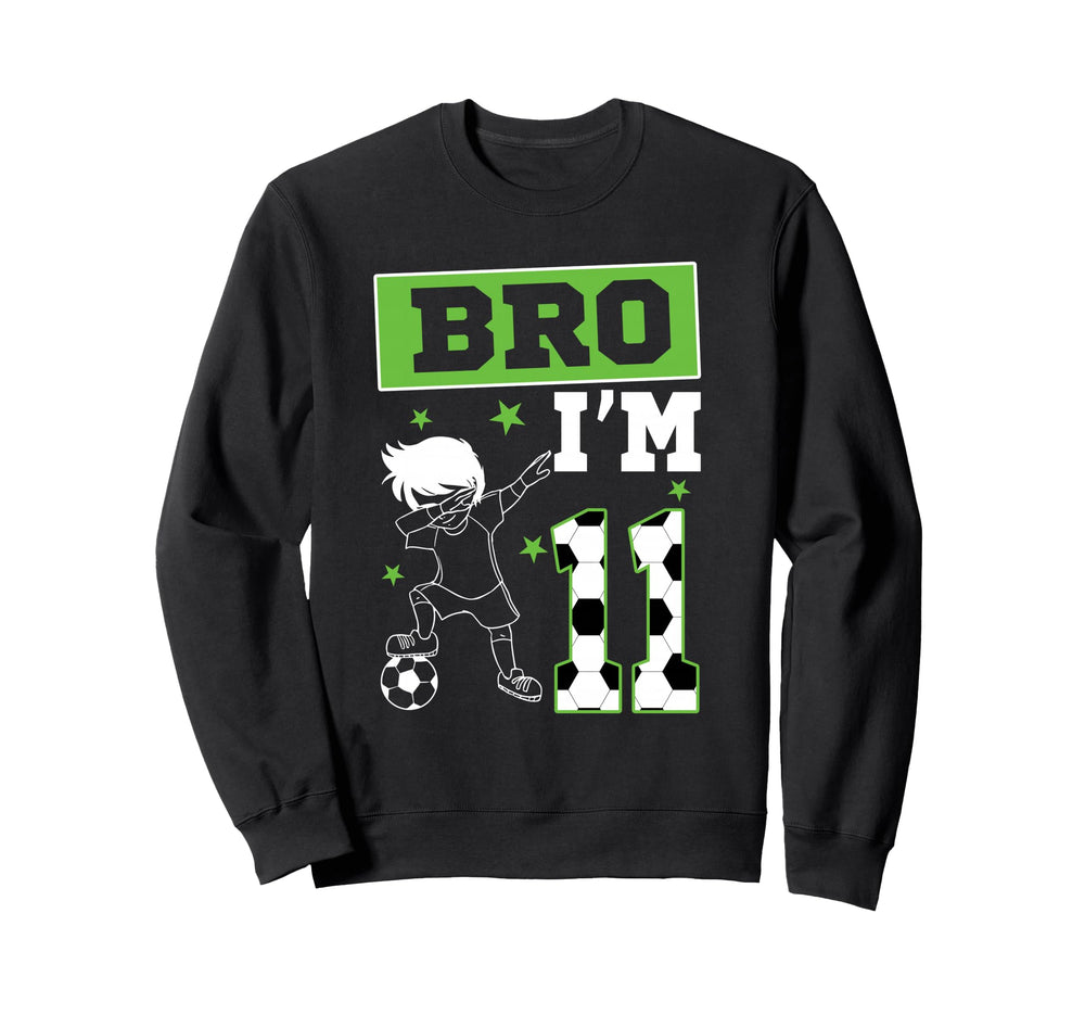 Bro Im 11Th Birthday Soccer Theme Sweatshirt - Custom Art Print Men Women