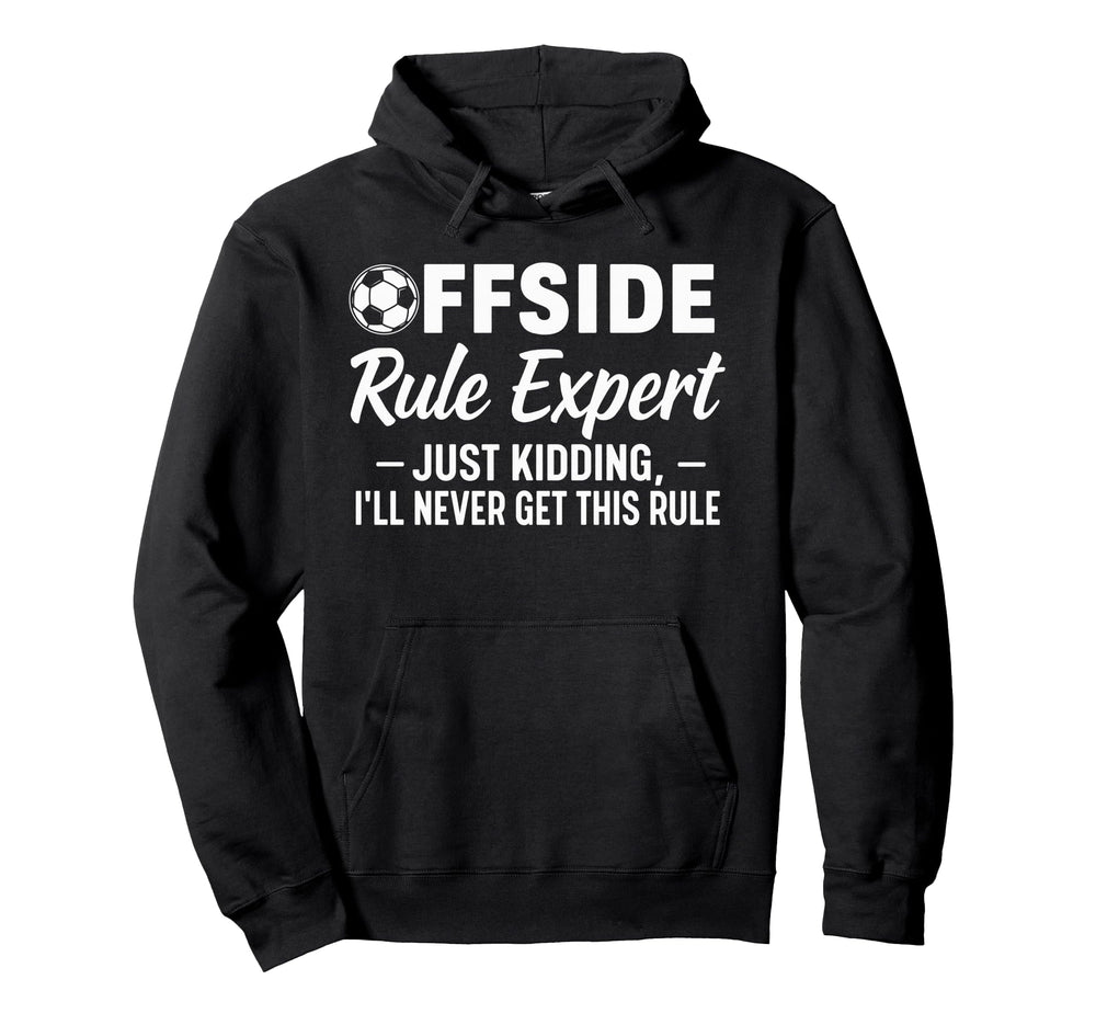 Offside Rule Expert Funny Soccer Fan Hoodie - Novelty Apparel Men Women