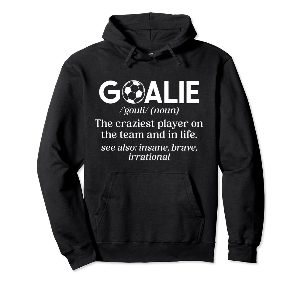 Soccer Goalie Definition Soccer Hoodie - Fun Novelty Design for Adults