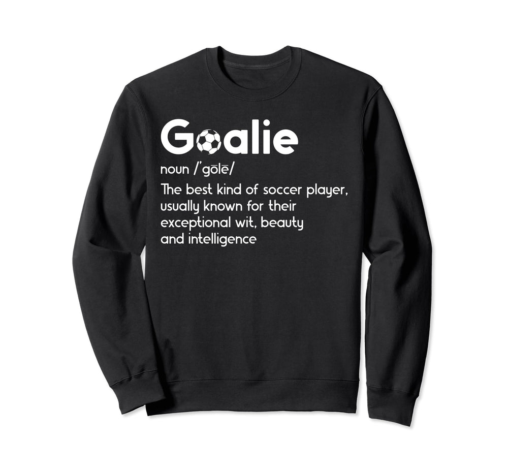 Soccer Goalie Definition Soccer Sweatshirt - Trendy Graphic Men Women