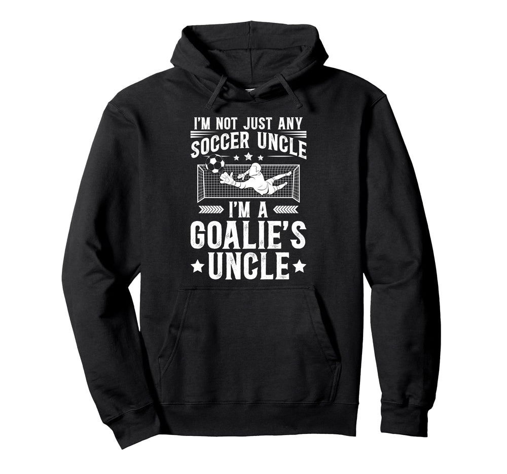 Im Soccer Goalie Uncle Soccer Keeper Hoodie - Custom Art Print for Adults