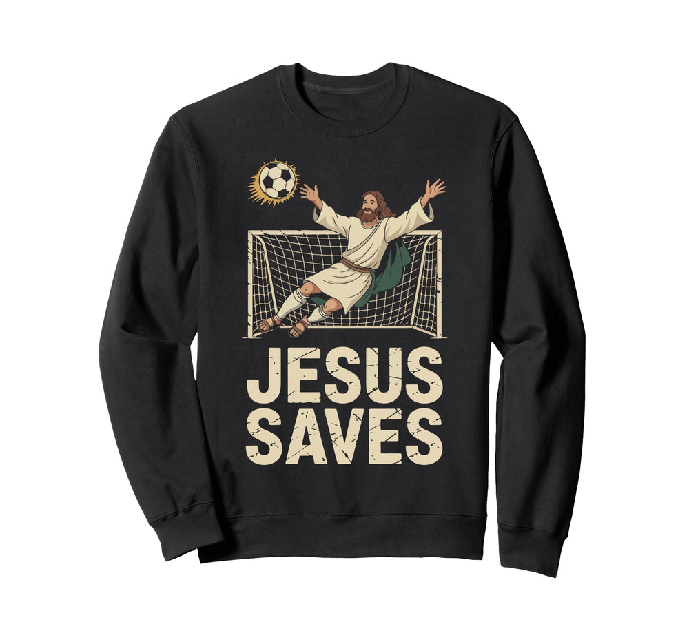 Jesus Saves Soccer Goalkeeper Fun Sweatshirt - Graphic Print Men Women