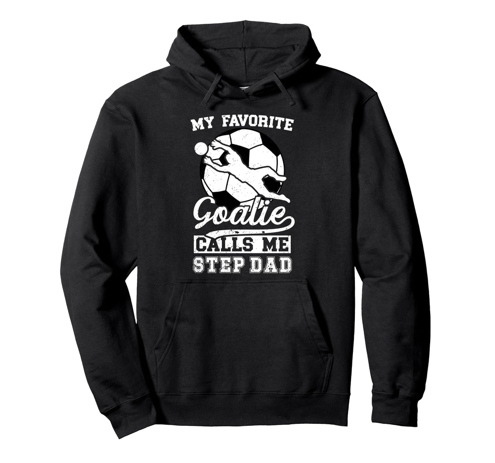 Proud Soccer Goalie Step Dad Soccer Hoodie - Unique Graphic for Adults