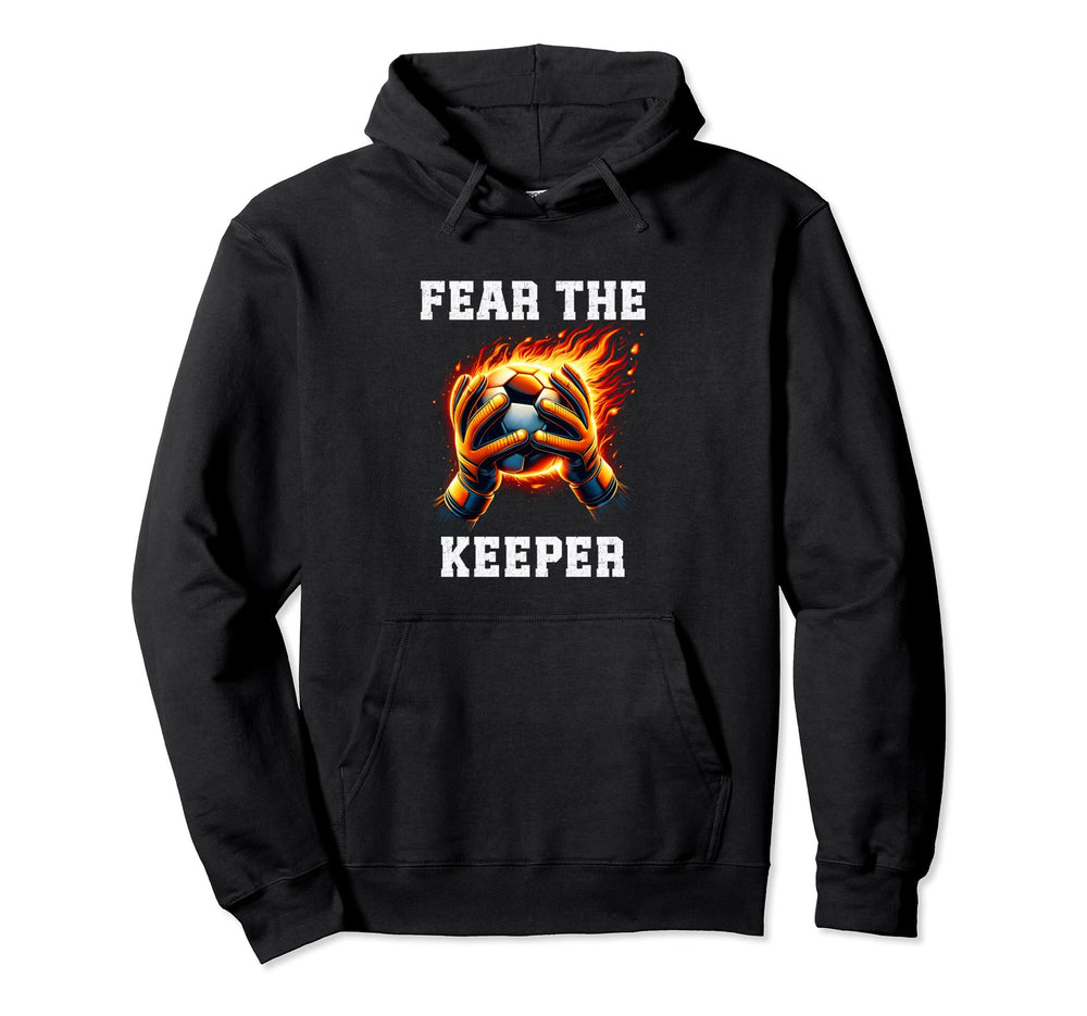Fear Soccer Keeper Soccer Goalkeeper Hoodie - Aesthetic Graphic Men Women