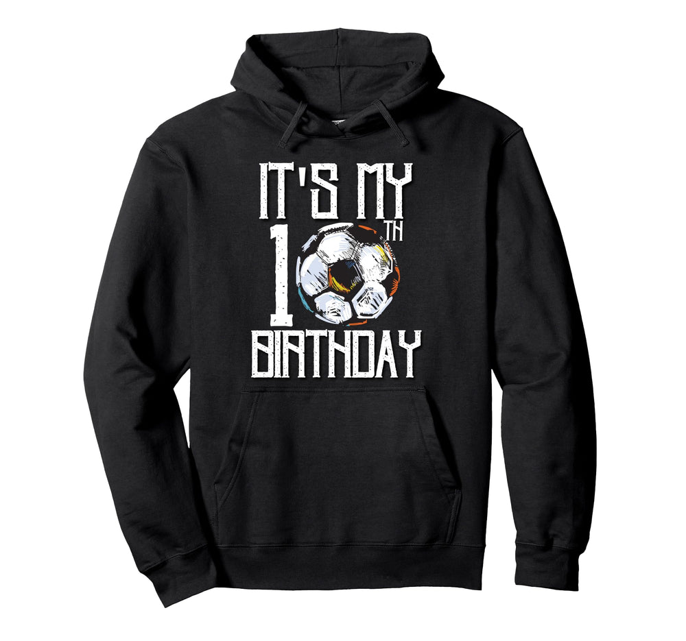 Its My 10Th Birthday Soccer Player 10Th Hoodie - Trendy Graphic Unisex