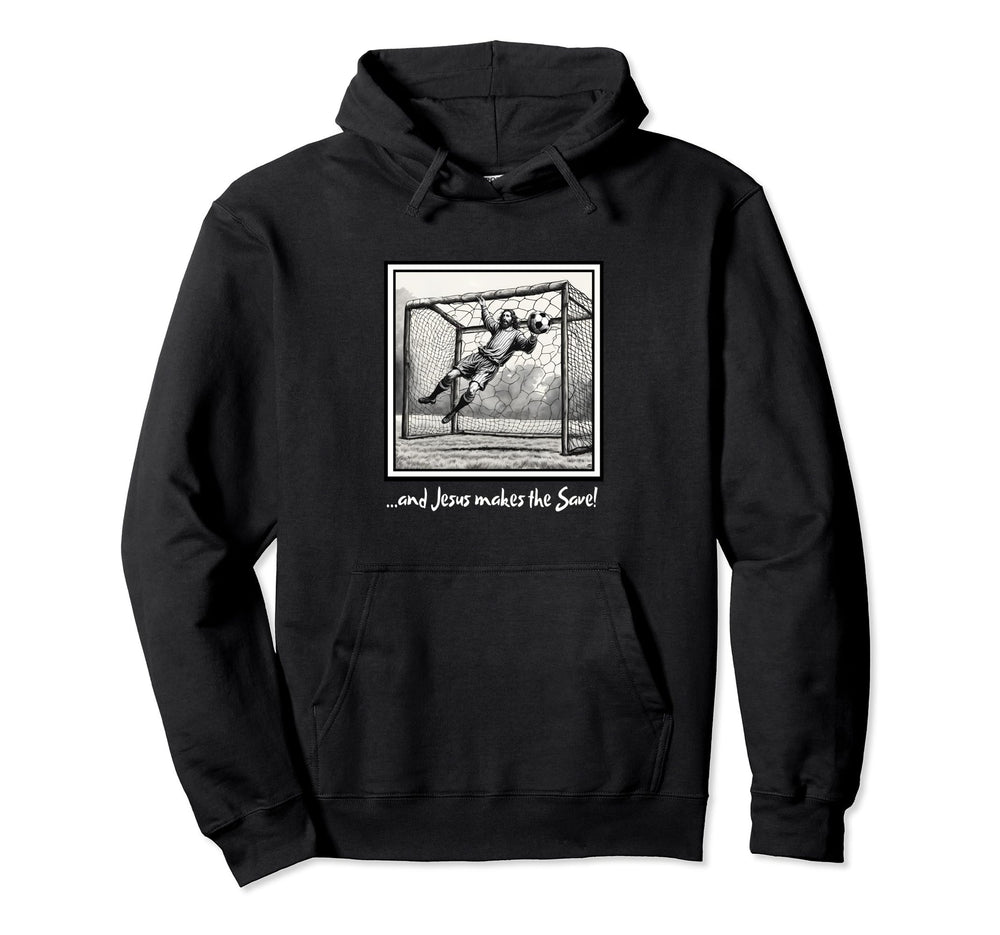 Jesus Goalie Makes Save Soccer Christian Hoodie - Aesthetic Graphic Unisex