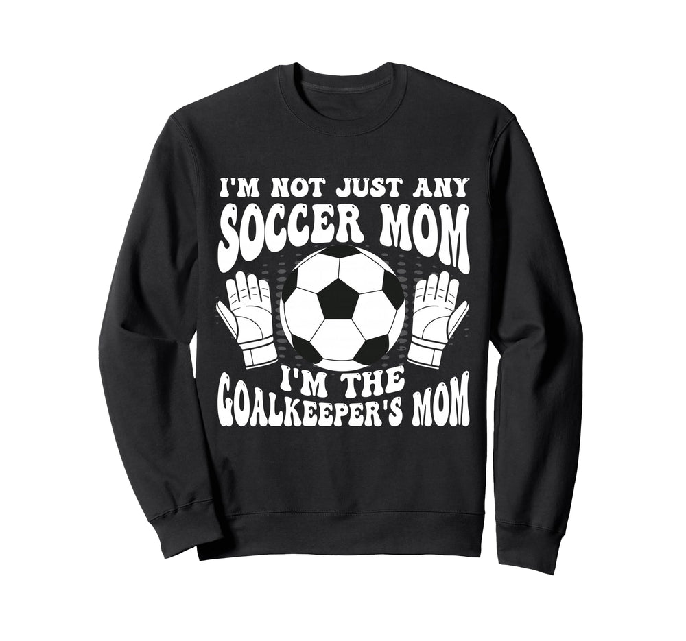 Womens Soccer Mom Goalie Goalkeeper Sweatshirt - Trendy Graphic Men Women