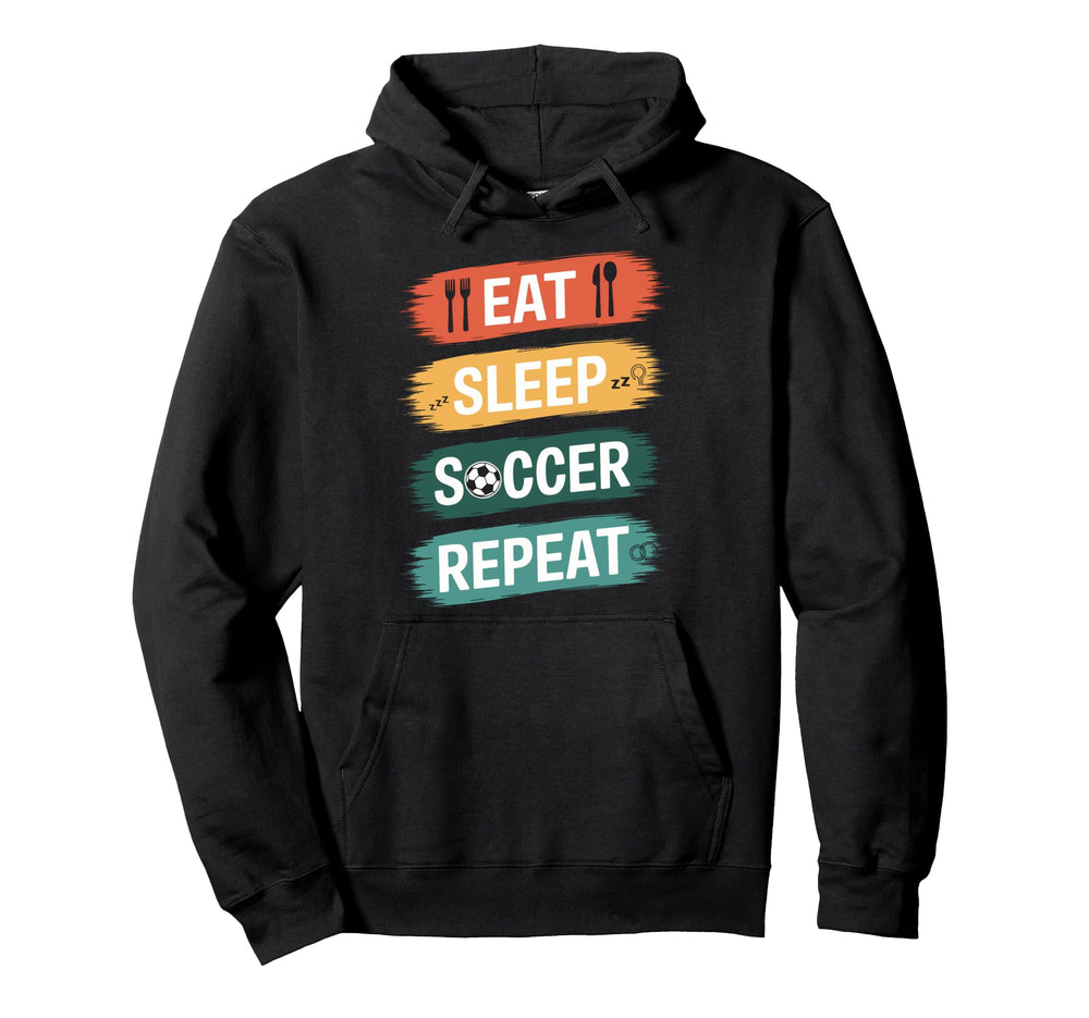 Eat Sleep Soccer Repeat Sports Athlete Hoodie - Streetwear Style Unisex
