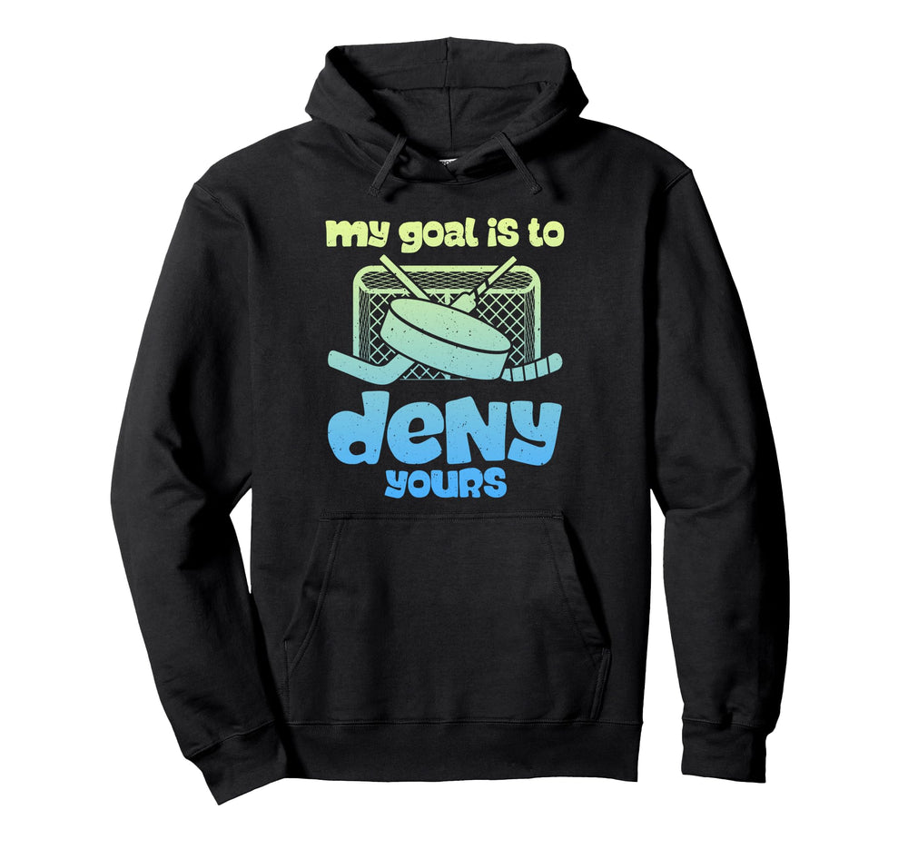 Hockey Goalkeeper Denial Funny Ice Hockey Hoodie - Streetwear Style Unisex