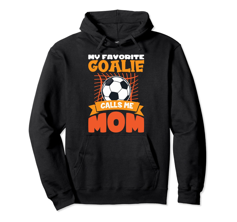 My Favorite Goalkeeper Calls Me Mom Hoodie - Streetwear Style for Adults