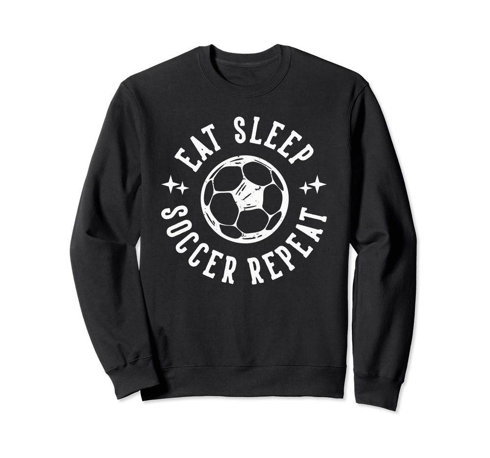 Eat Sleep Soccer Repeat Soccer Sports Sweatshirt - Novelty Apparel Unisex
