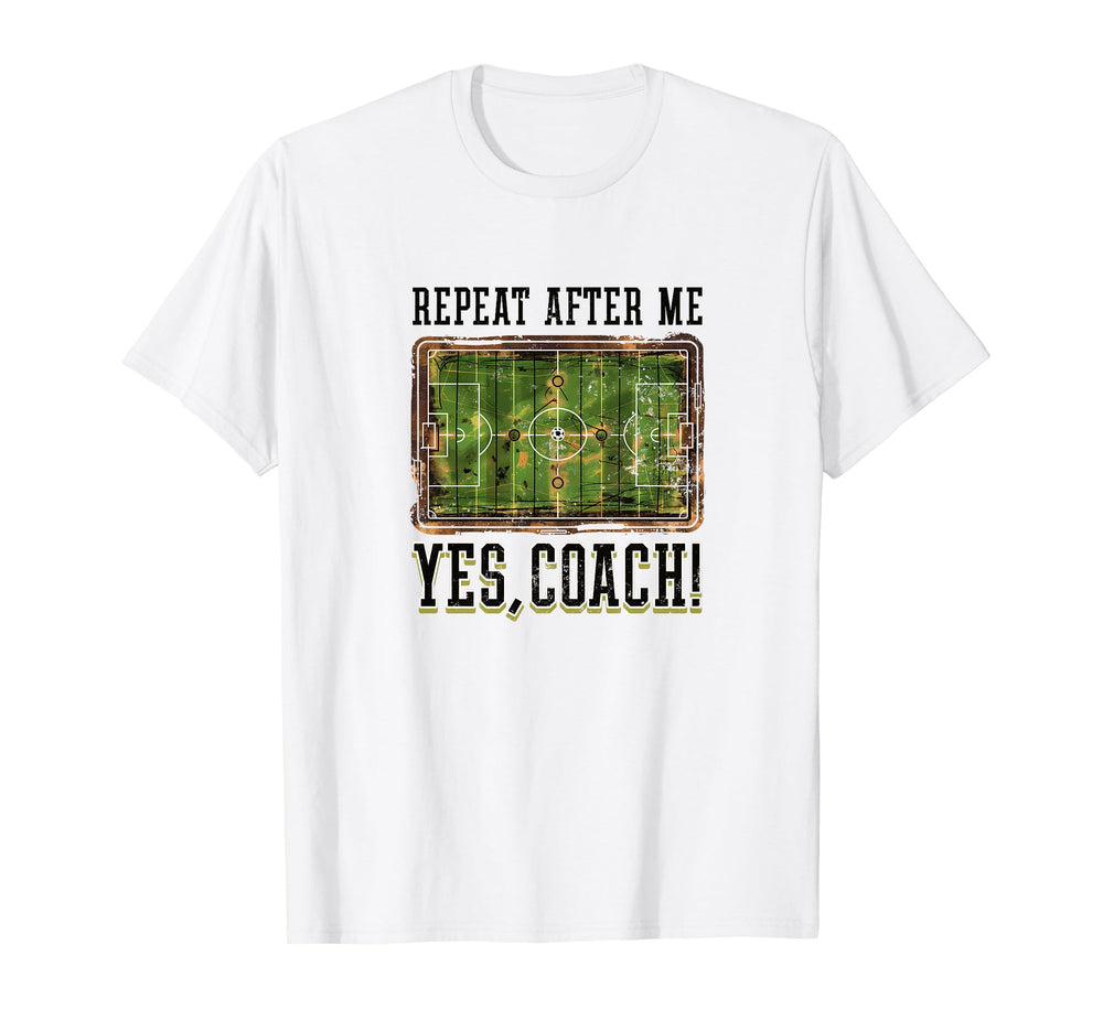 Repeat After Me Yes Coach Soccer T-Shirt - Fun Novelty Design for Adults