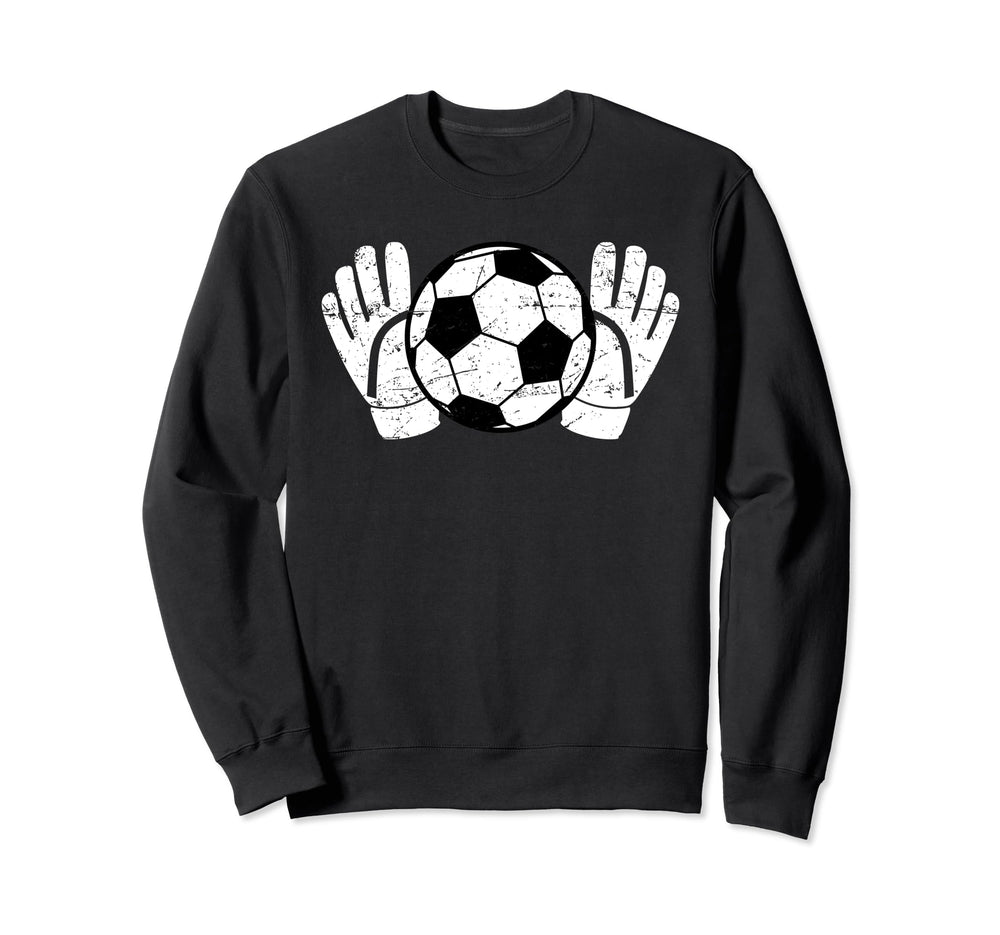 Soccer Goalkeeper Proud Soccer Sweatshirt - Fun Novelty Design Unisex