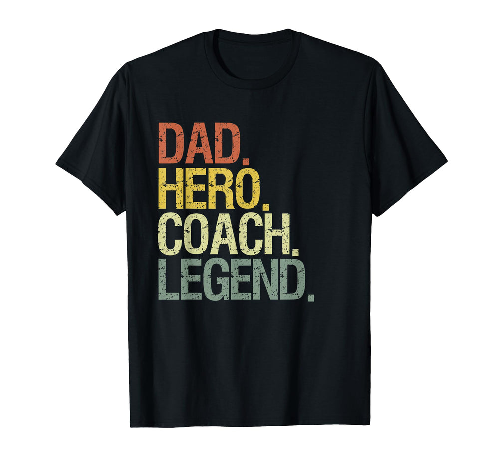 Dad Hero Coach Legend Designs T-Shirt - Streetwear Style Men Women