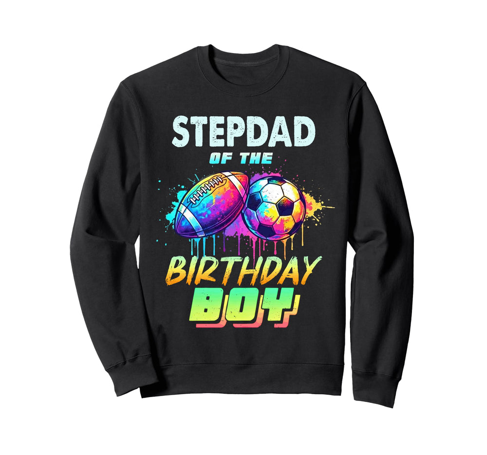 Stepdad Birthday Football Soccer Sweatshirt - Novelty Apparel Men Women