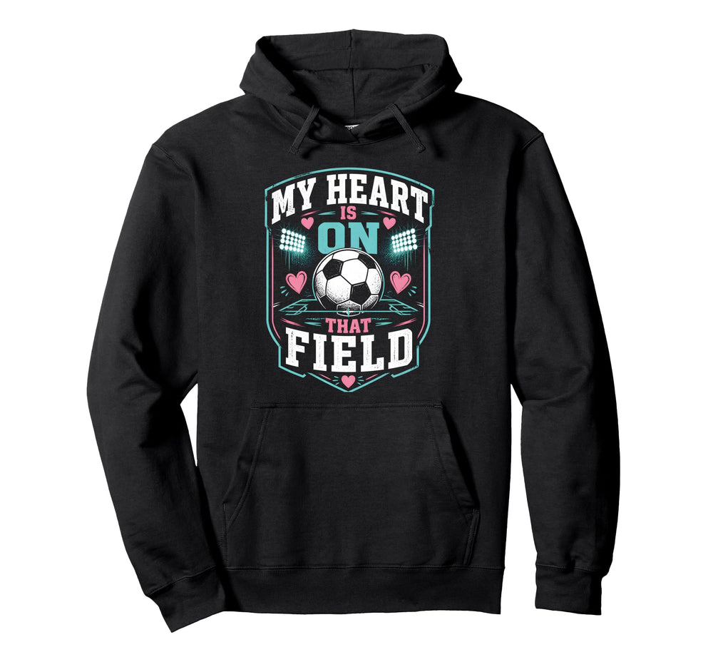 My Heart Is That Field Soccer Mom Hoodie - Trendy Graphic Unisex