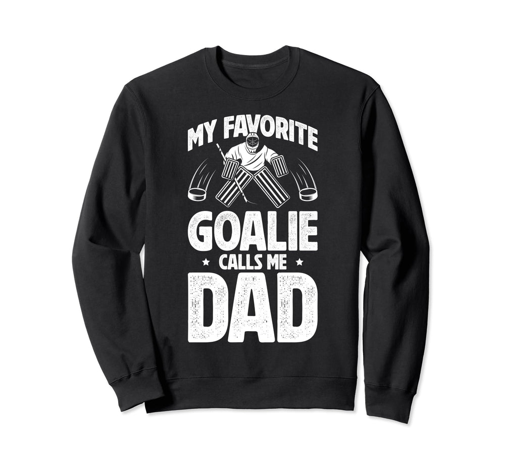 My Favorite Ice Hockey Goalie Dad Sweatshirt - Unique Graphic for Adults
