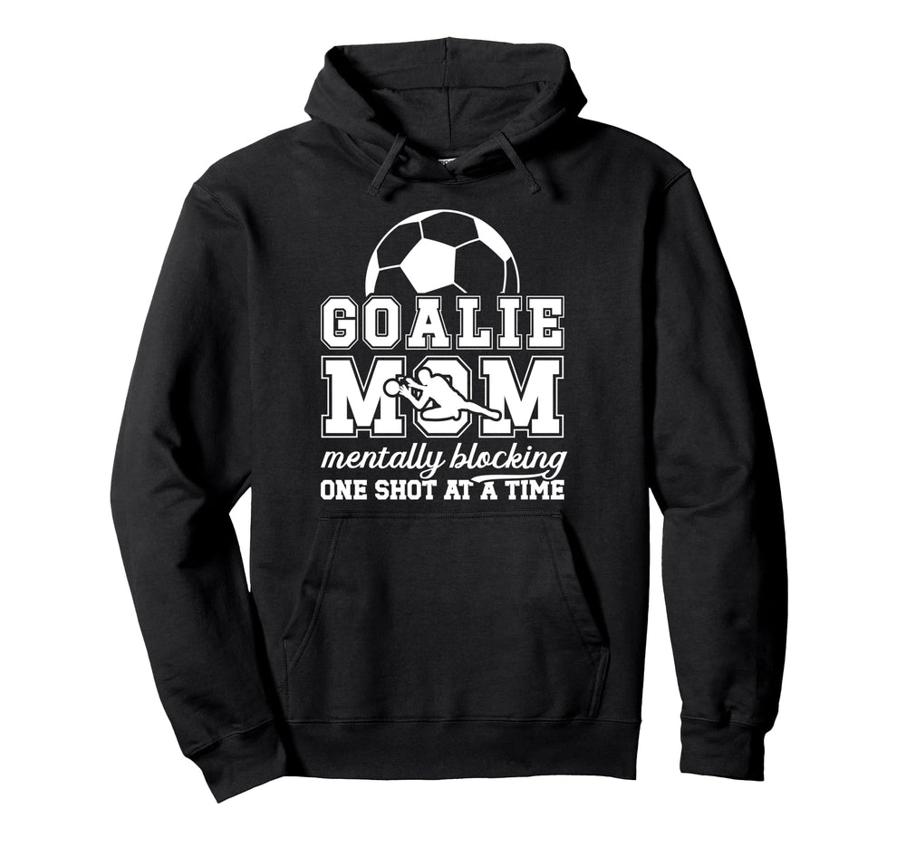 Funny Soccer Goalie Mother Soccer Hoodie - Unique Graphic for Adults