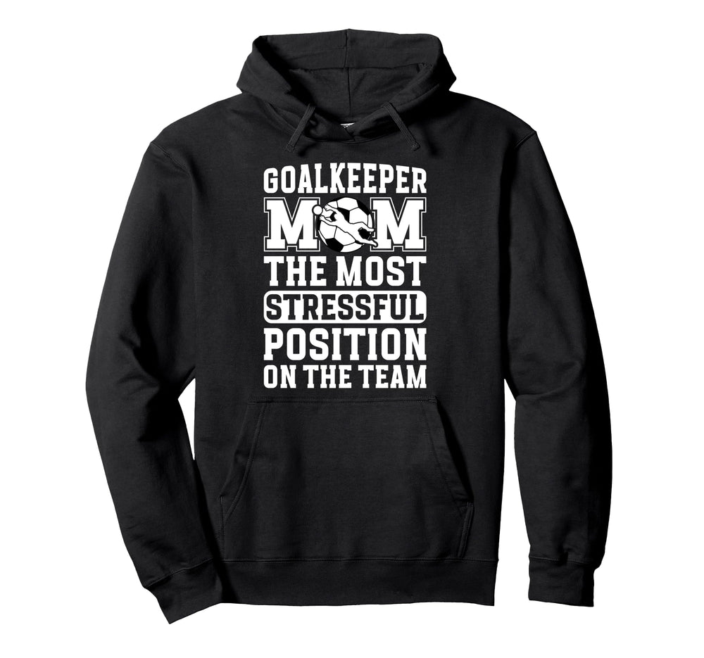 Funny Soccer Goalkeeper Mom Soccer Hoodie - Novelty Apparel Men Women