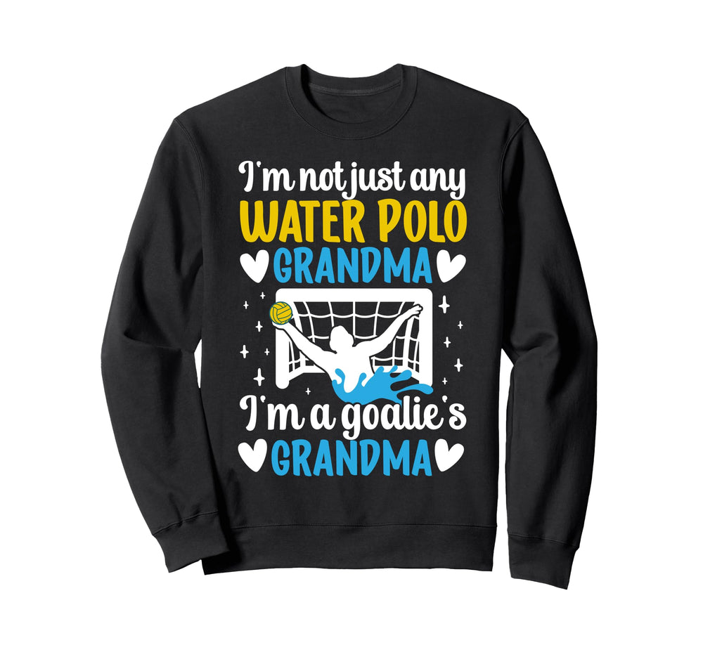 Im Water Polo Goalie Grandma Water Polo Sweatshirt - Unique Graphic Unisex