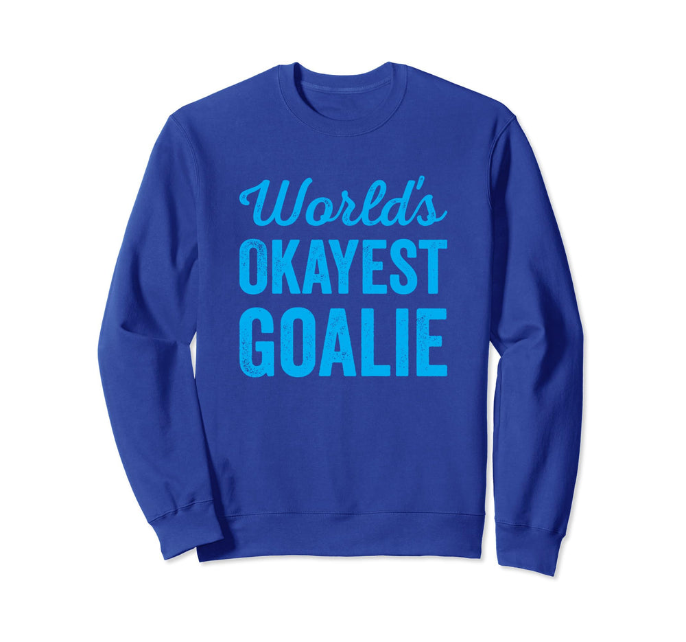 Worlds Okayest Goalie Funny Sweatshirt - Aesthetic Graphic Men Women