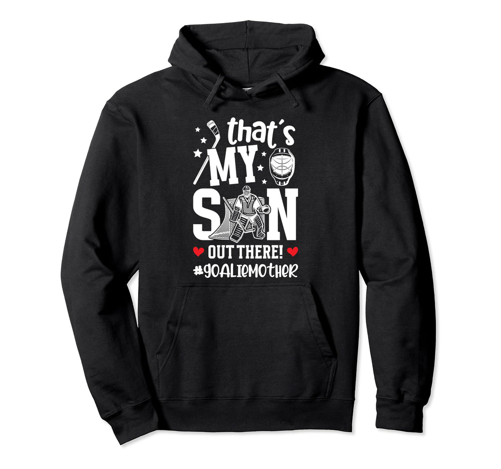 My Son Hockey Goalie Mother Ice Hockey Hoodie - Graphic Print Unisex