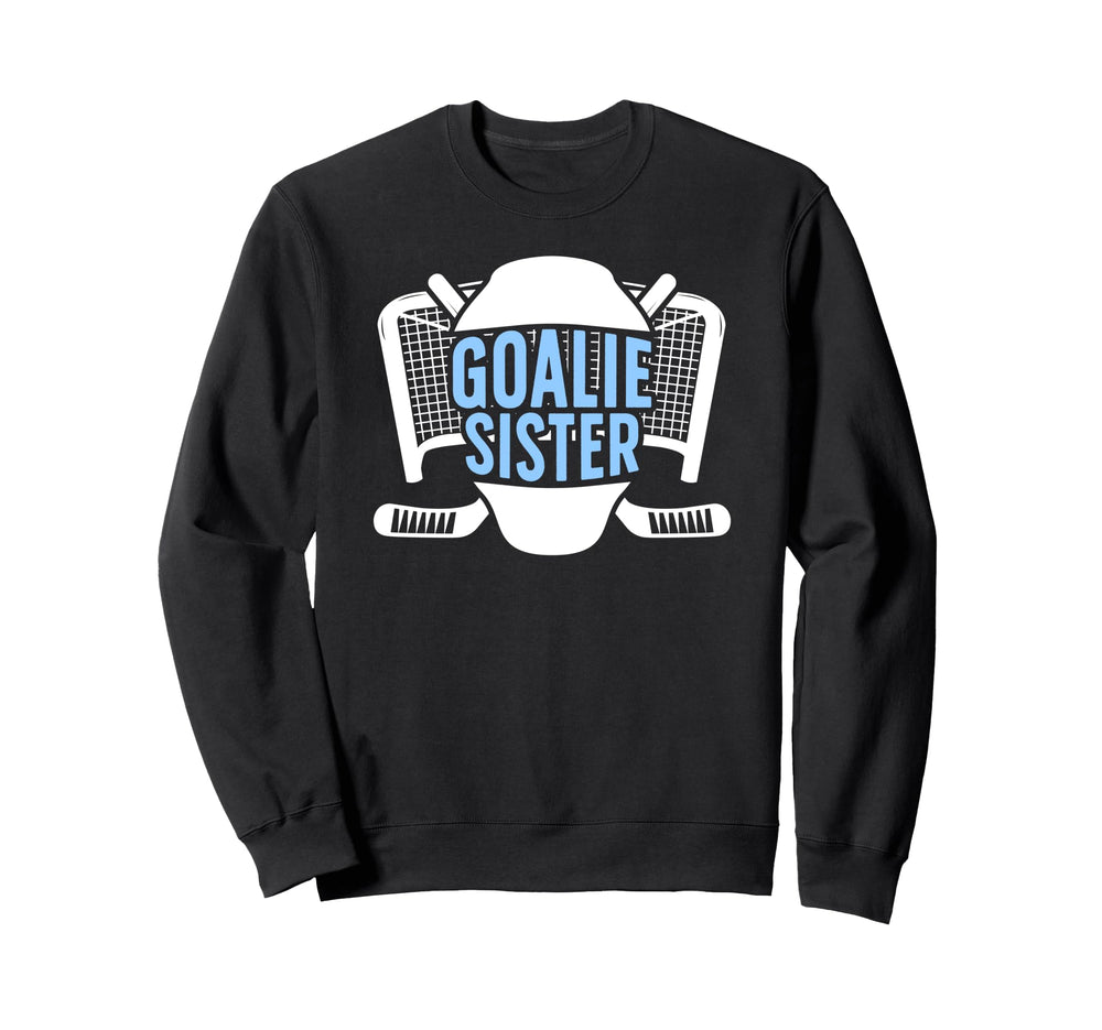 Ice Hockey Goalie Sister Hockey Sweatshirt - Fun Novelty Design for Adults