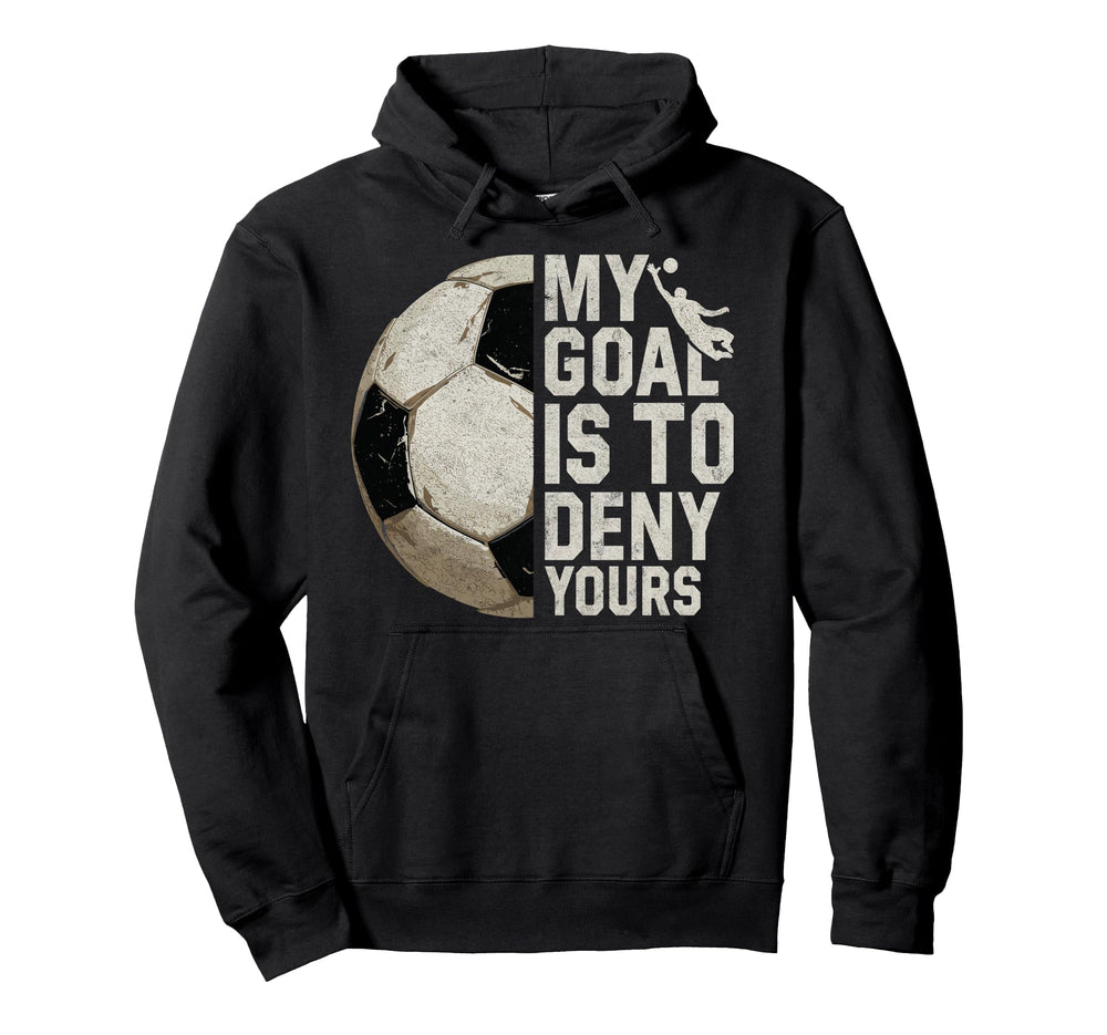 My Goal Is To Deny Yours Soccer Hoodie - Minimalist Print for Adults