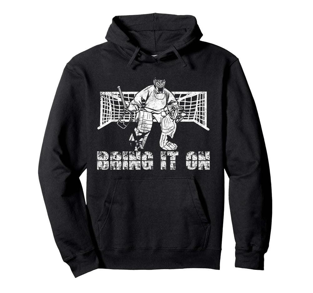 Ice Hockey Goalie Goalkeeper Bring It Hoodie - Graphic Print Unisex