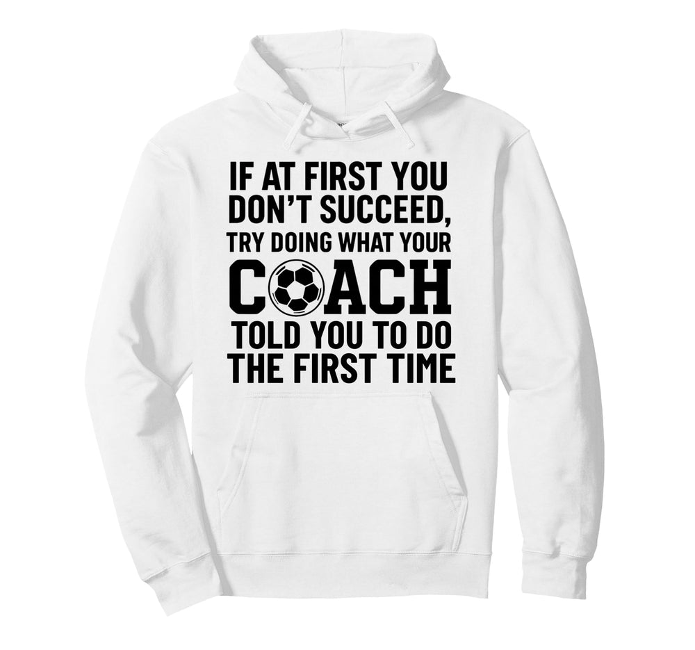 If First You Dont Succeed Try Doing What Hoodie - Unique Graphic Men Women