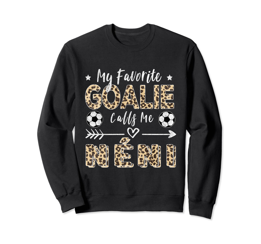 My Favorite Goalie Calls Me N Ni Sweatshirt - Aesthetic Graphic Unisex