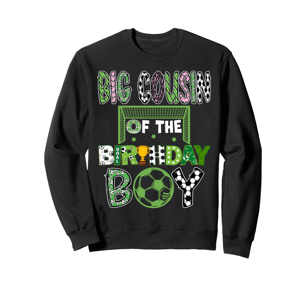 Big Cousin Birthday Soccer Player Sweatshirt - Novelty Apparel Unisex