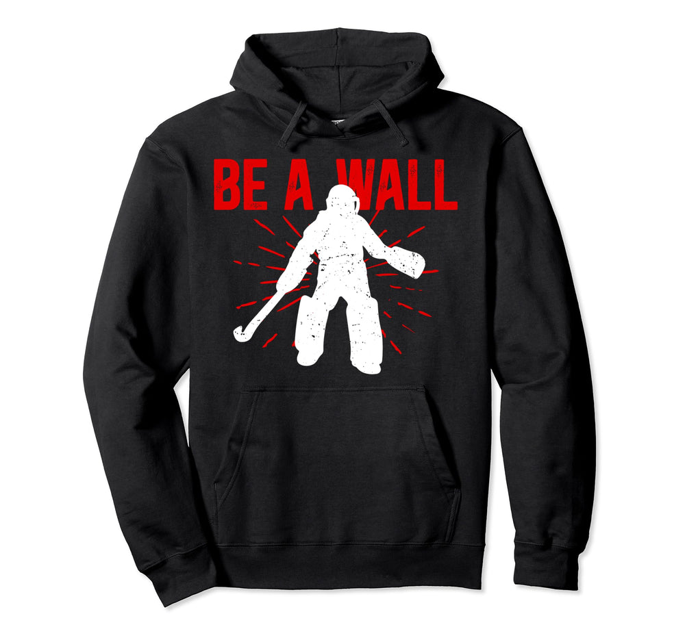 Be Wall Field Hockey Goalie Field Hockey Hoodie - Minimalist Print Unisex