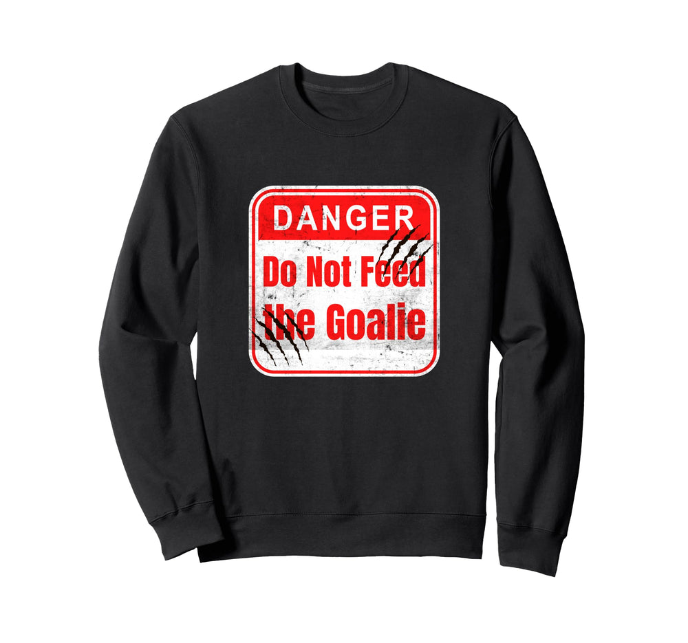 Danger Do Not Feed Goalie Hockey Sweatshirt - Unique Graphic for Adults