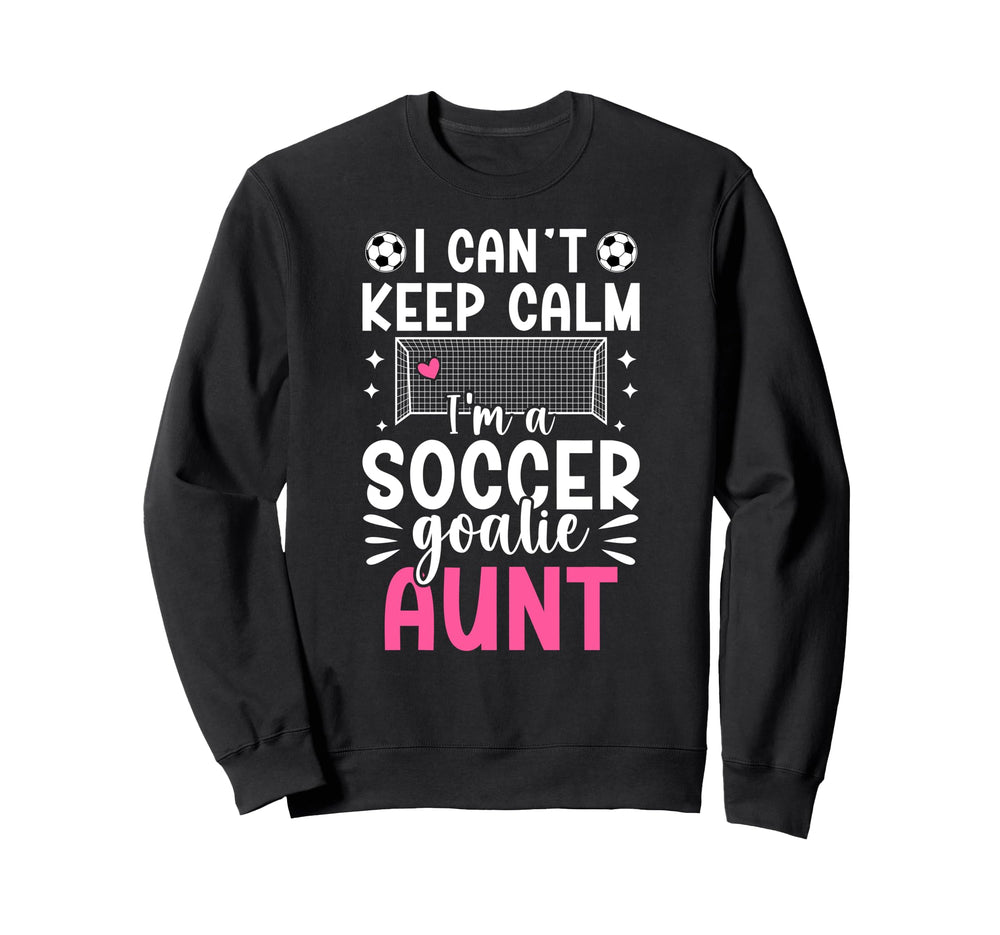 Im Soccer Goalie Aunt Soccer Keeper Sweatshirt - Minimalist Print Unisex