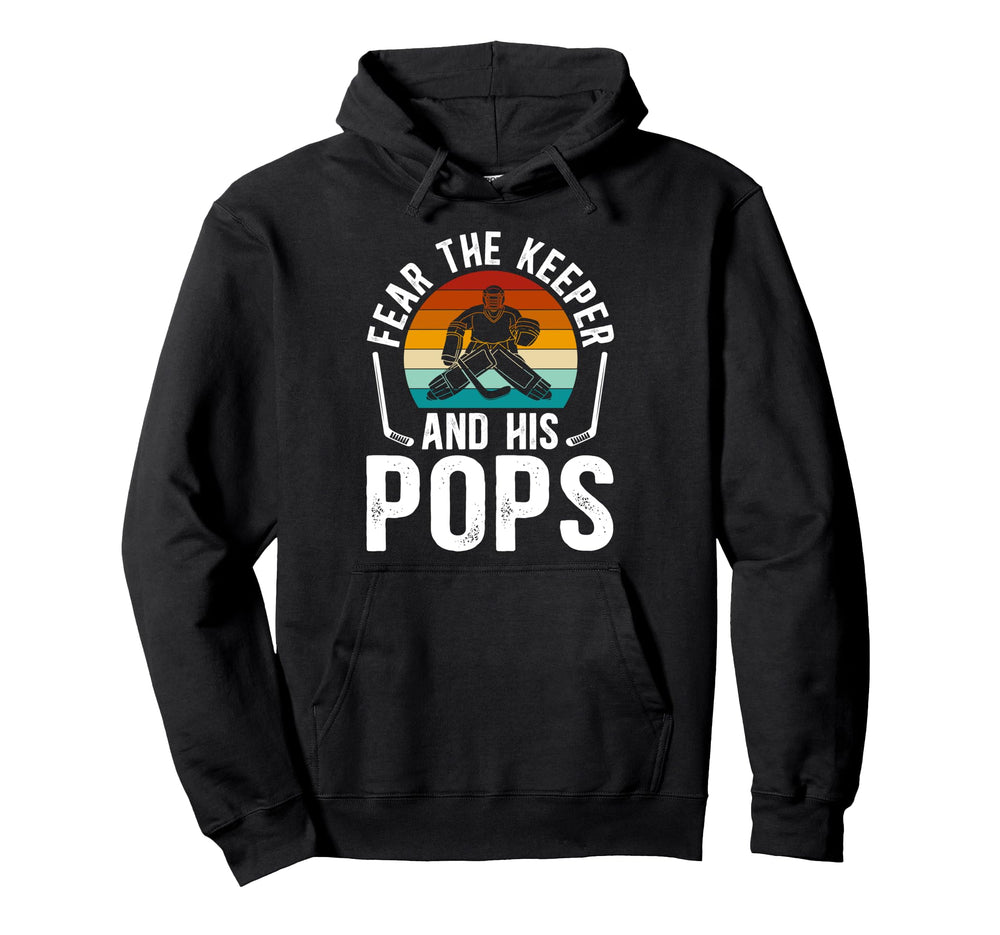Fear Hockey Keeper Pops Ice Hockey Hoodie - Fun Novelty Design Unisex