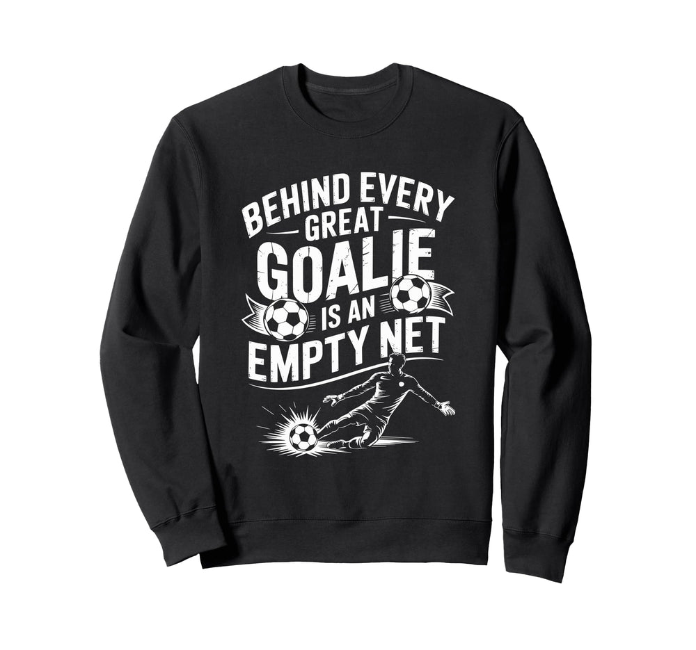 Soccer Goal Behind Every Great Sweatshirt - Minimalist Print Men Women