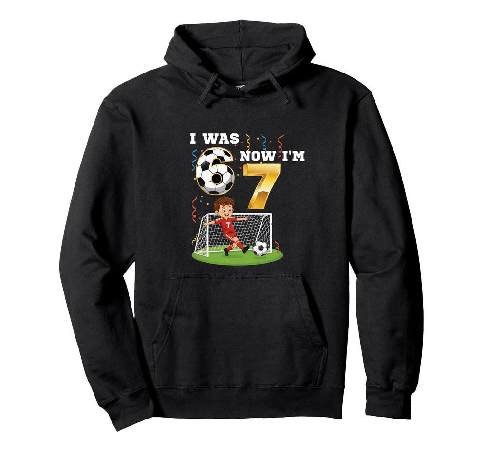I Was 6 Now Im 7 Soccer Birthday 6 7 Meme Hoodie - Streetwear Style Unisex