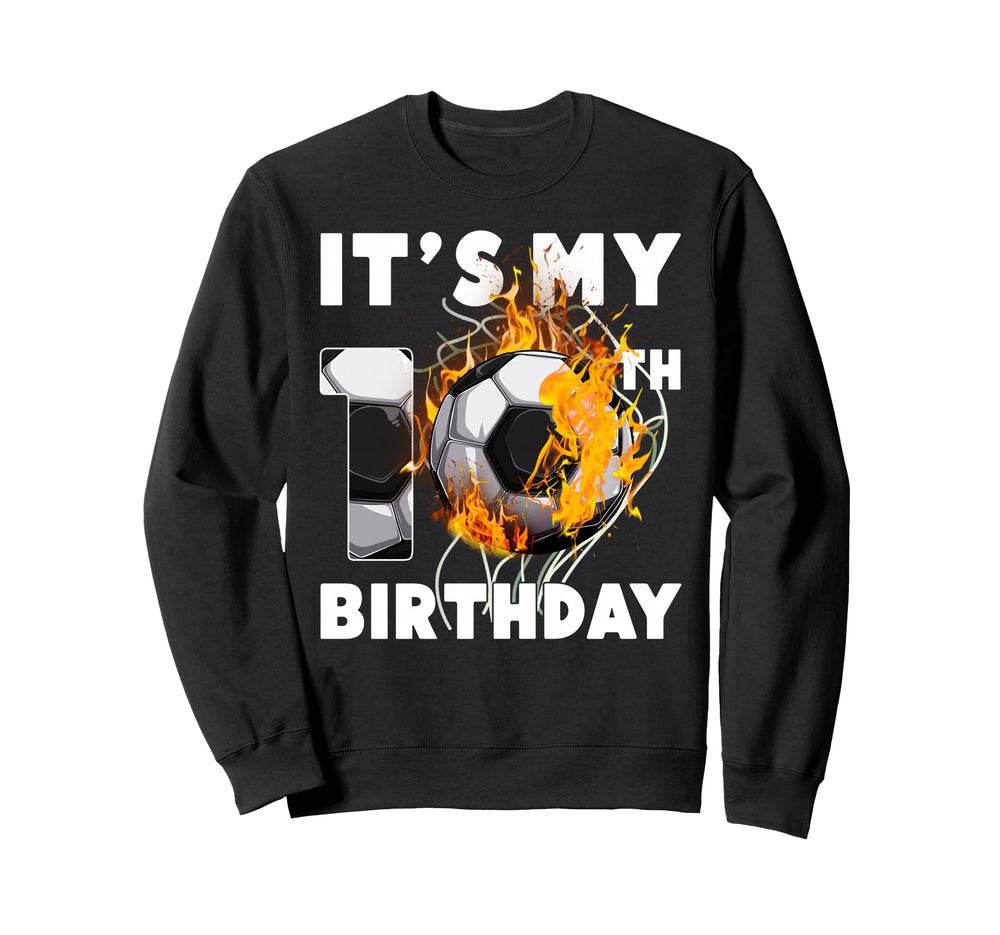 Funny Its My 10Th Birthday 10 Sweatshirt - Casual Everyday Wear Men Women