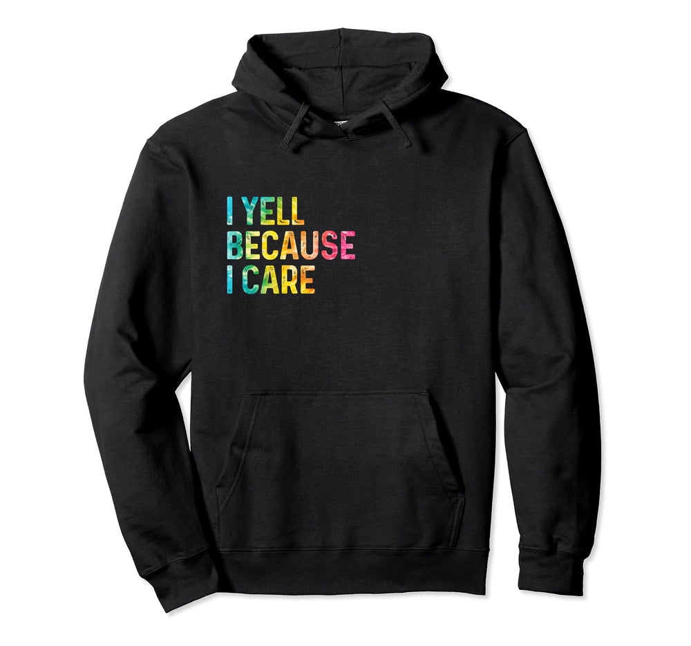 I Yell Because I Care Soccer Hoodie - Aesthetic Graphic for Adults