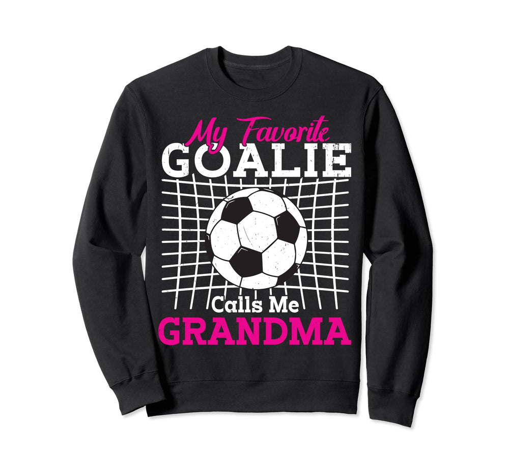 My Favorite Goalie Calls Me Grandma Sweatshirt - Novelty Apparel Unisex