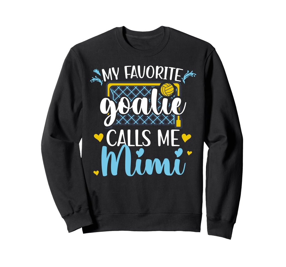 Proud Water Polo Goalie Mimi Water Sweatshirt - Novelty Apparel Men Women