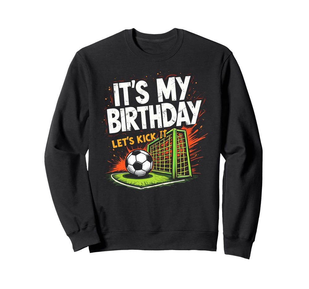 Soccer Birthday Party Lets Kick Sweatshirt - Fun Novelty Design Men Women