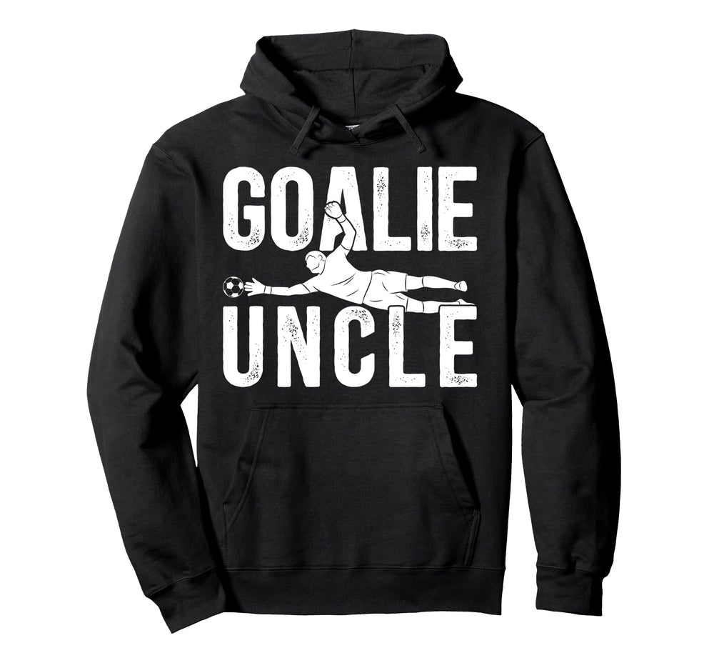 Soccer Goalie Uncle Soccer Goalkeeper Hoodie - Novelty Apparel Men Women