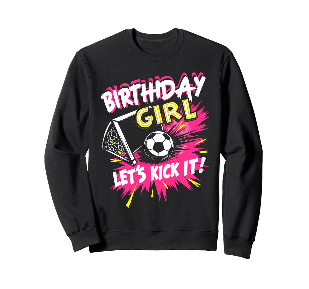 Birthday Lets Kick It Bday Soccer Sweatshirt - Graphic Print for Adults