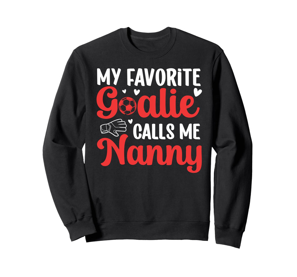 Proud Soccer Goalie Nanny Soccer Keeper Sweatshirt - Unique Graphic Unisex