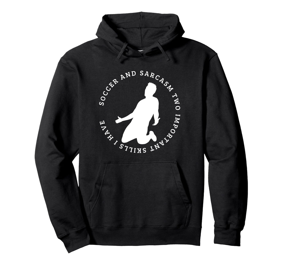 Soccer And Sarcasm Funny Soccer Player Hoodie - Unique Graphic Men Women