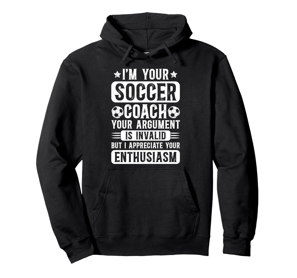 Im Your Soccer Coach Soccer Coaching Hoodie - Casual Everyday Wear Unisex