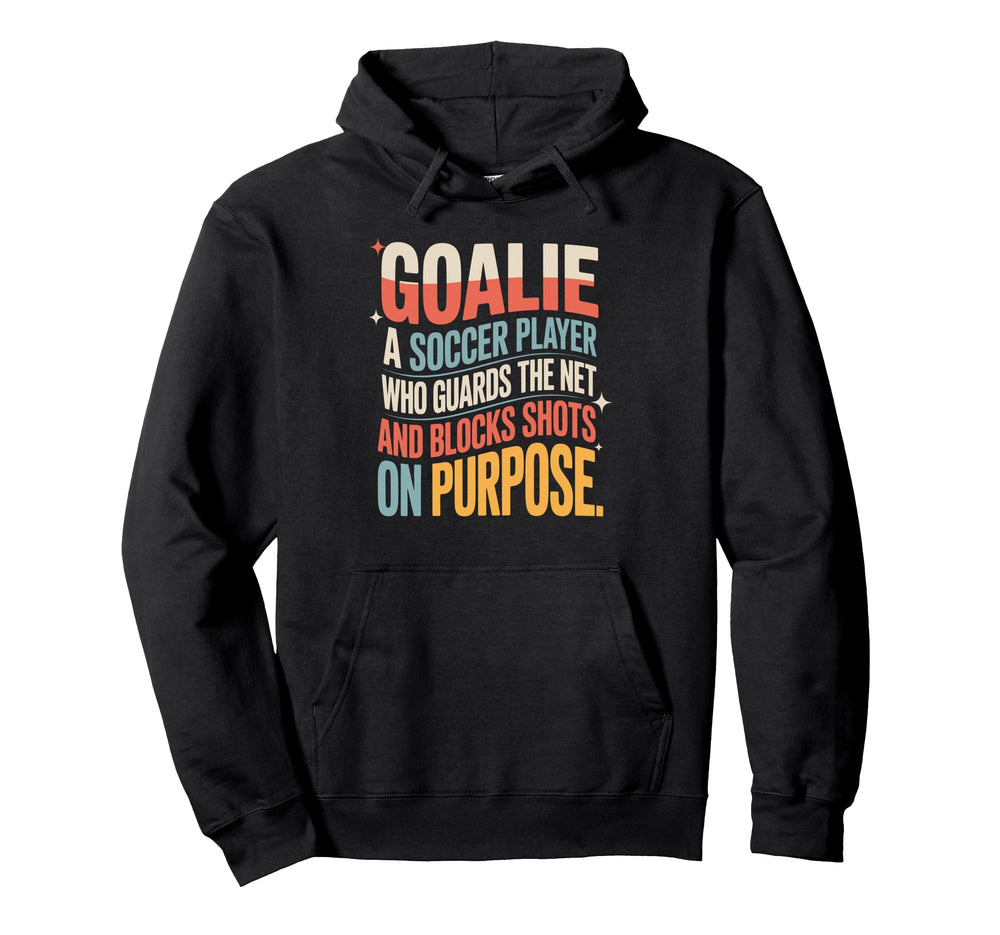 Goalie Definition Funny Soccer Keeper Hoodie - Trendy Graphic for Adults
