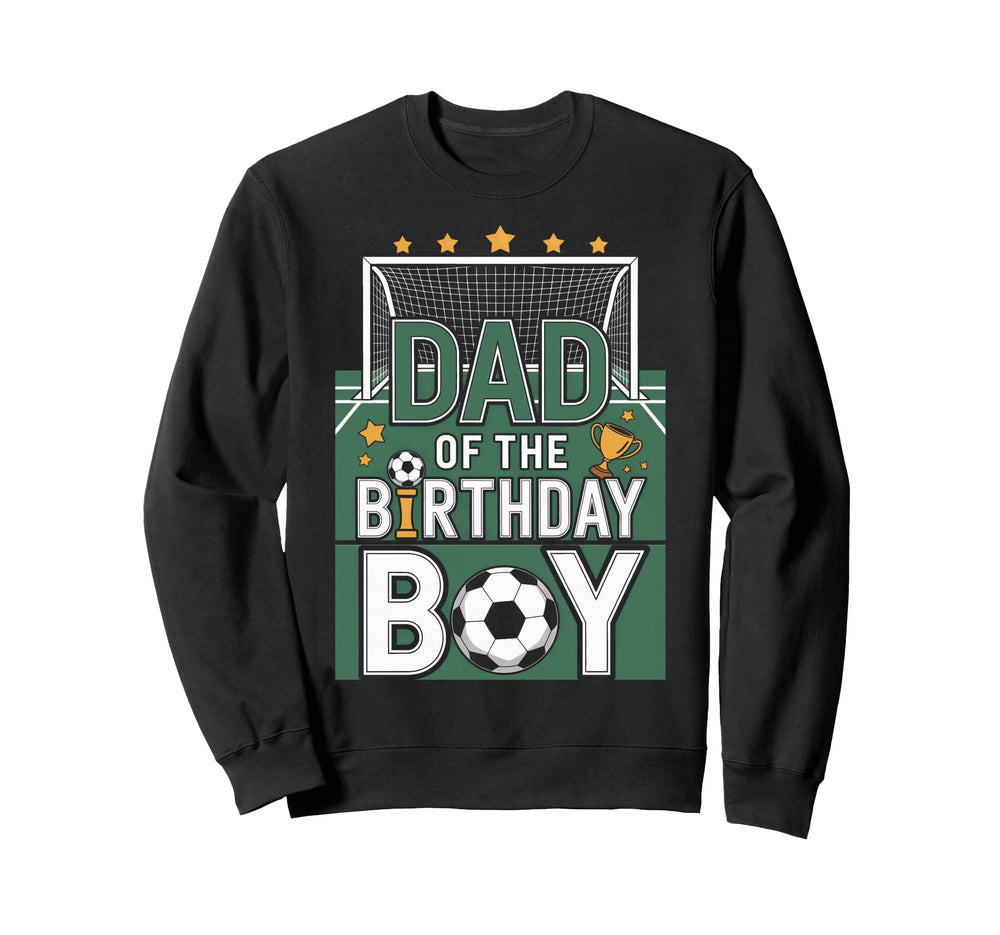 Birthday Dad Soccer Goal Party Day Sweatshirt - Streetwear Style Men Women